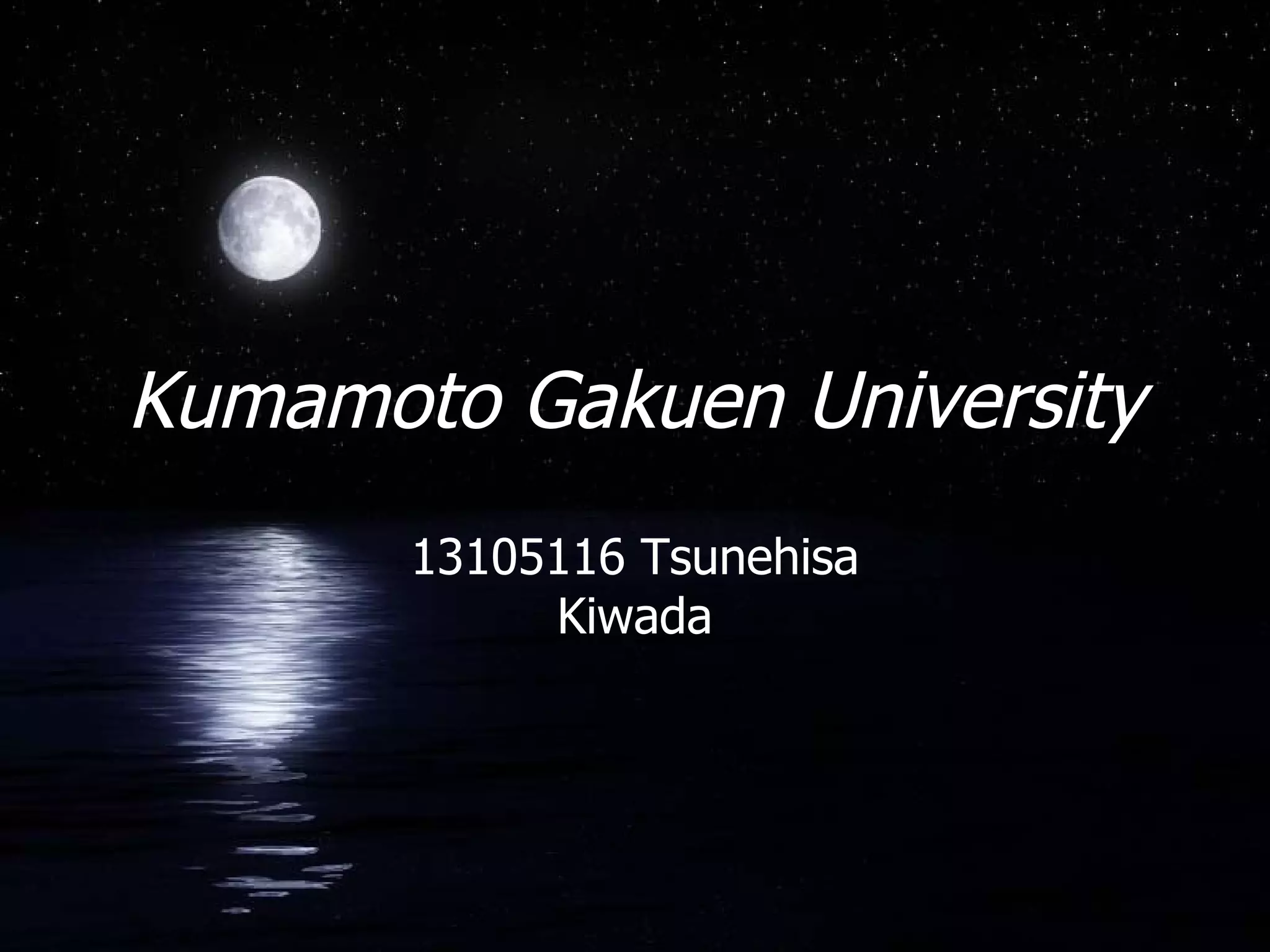 Kumamoto Gakuen University 13105116 Tsunehisa Kiwada