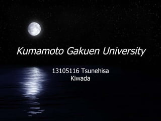 Kumamoto Gakuen University 13105116 Tsunehisa Kiwada 