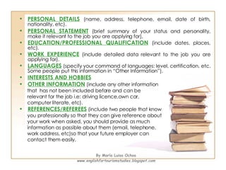 <ul><li>PERSONAL DETAILS   (name, address, telephone, email, date of birth, nationality, etc). </li></ul><ul><li>PERSONAL ...