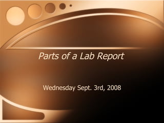 Parts of a Lab Report Wednesday Sept. 3rd, 2008 