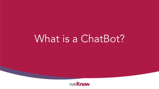 What is a ChatBot?
 