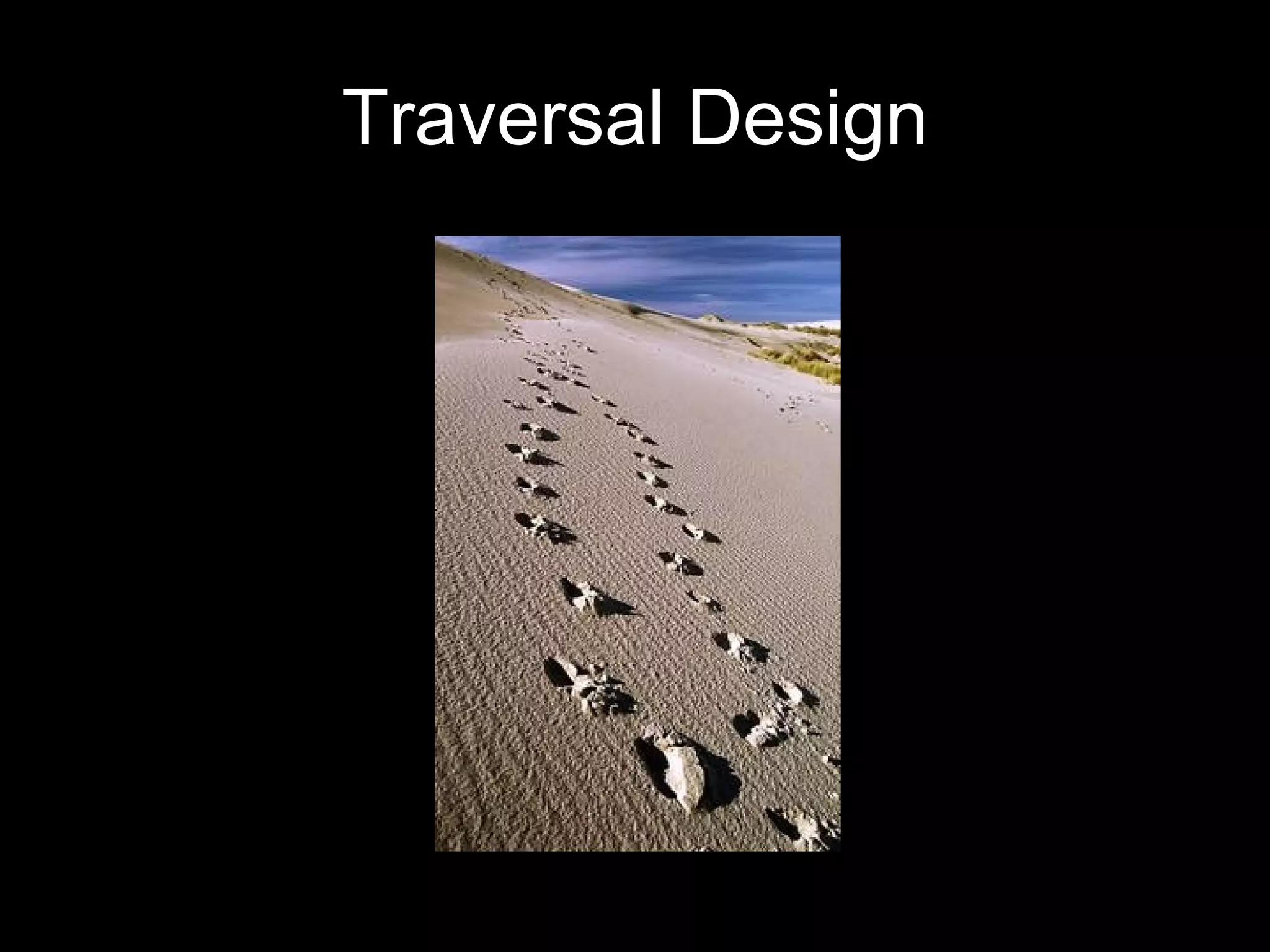 Traversal Design 