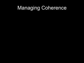 Managing Coherence 