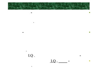 -                        •

              .

-                                 •



    .
        I.Q .                 -
                  I.Q ,   -       •
          .
 