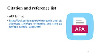 Citation and reference list
• APA format.
• https://owl.purdue.edu/owl/research_and_cit
ation/apa_style/apa_formatting_and_style_gu
ide/apa_sample_paper.html
26
 
