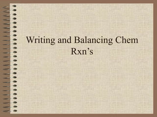 Writing and Balancing Chem Rxn’s 