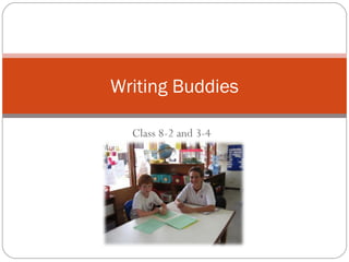 Class 8-2 and 3-4 Writing Buddies 