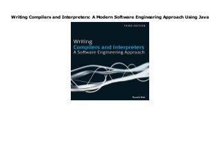 Writing Compilers and Interpreters: A Modern Software Engineering Approach Using Java
Writing Compilers and Interpreters: A Modern Software Engineering Approach Using Java
 