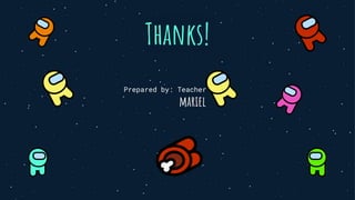 Prepared by: Teacher Jhean
Thanks!
mariel
 