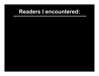 Readers I encountered: