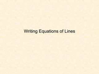 Writing Equations of Lines 