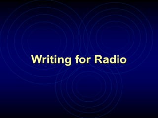 Writing for Radio
 