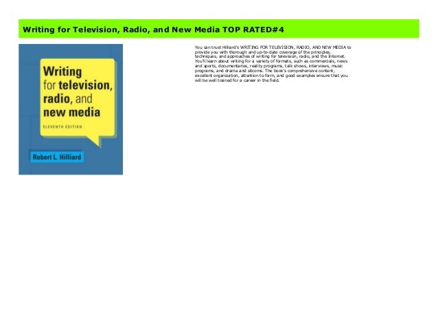 You can trust Hilliard's WRITING FOR TELEVISION, RADIO, AND NEW MEDIA to provide you with thorough and up-to-date coverage...