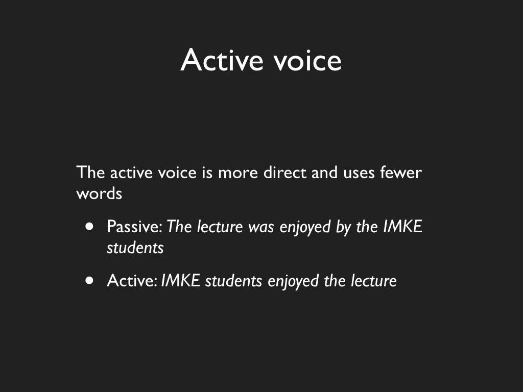 Active voice The active voice