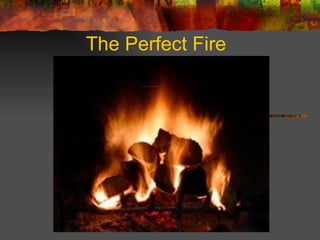 The Perfect Fire 