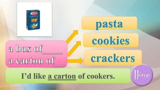crackers
cookies
pasta
 