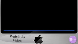 Watch the
Video.
 