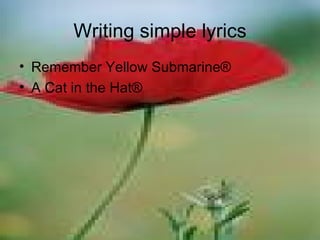 Writing simple lyrics Remember Yellow Submarine® A Cat in the Hat® 