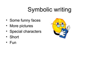 Symbolic writing Some funny faces More pictures Special characters Short Fun 