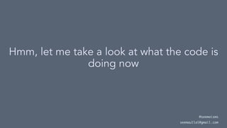 Hmm, let me take a look at what the code is
doing now
@seemaisms
seemaullal@gmail.com
 