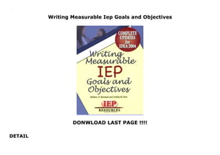 Writing Measurable Iep Goals and Objectives
DONWLOAD LAST PAGE !!!!
DETAIL
Writing Measurable Iep Goals and Objectives
 