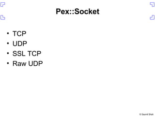 Pex::Socket TCP UDP SSL TCP Raw UDP 