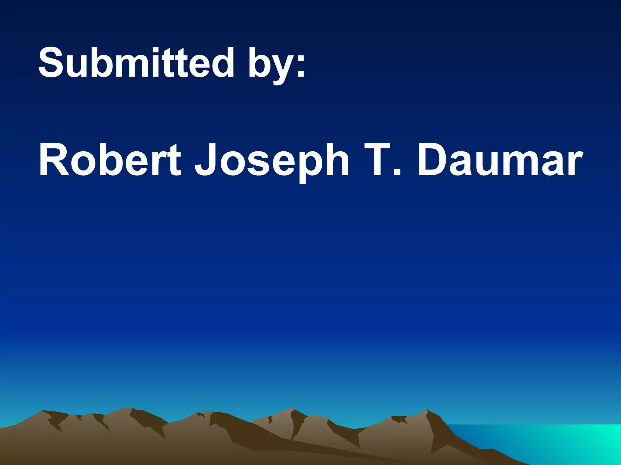 Submitted by:   Robert Joseph T. Daumar 