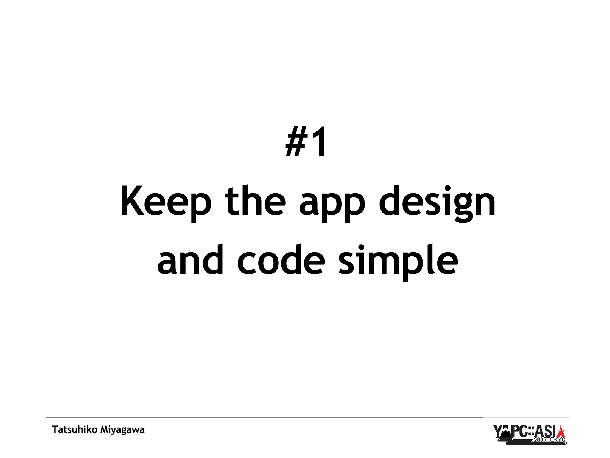 #1 Keep the app design and code simple 