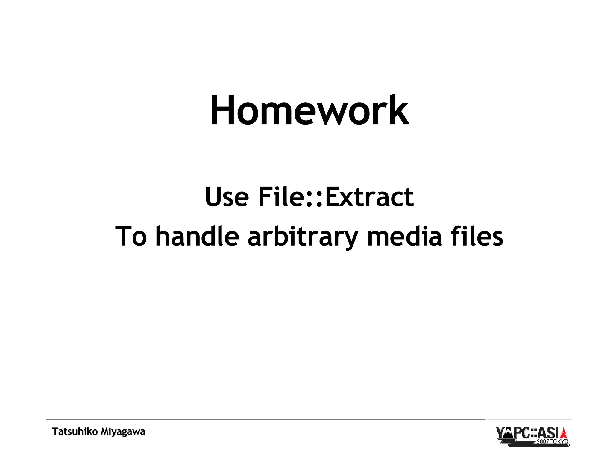 Homework Use File::Extract To handle arbitrary media files 