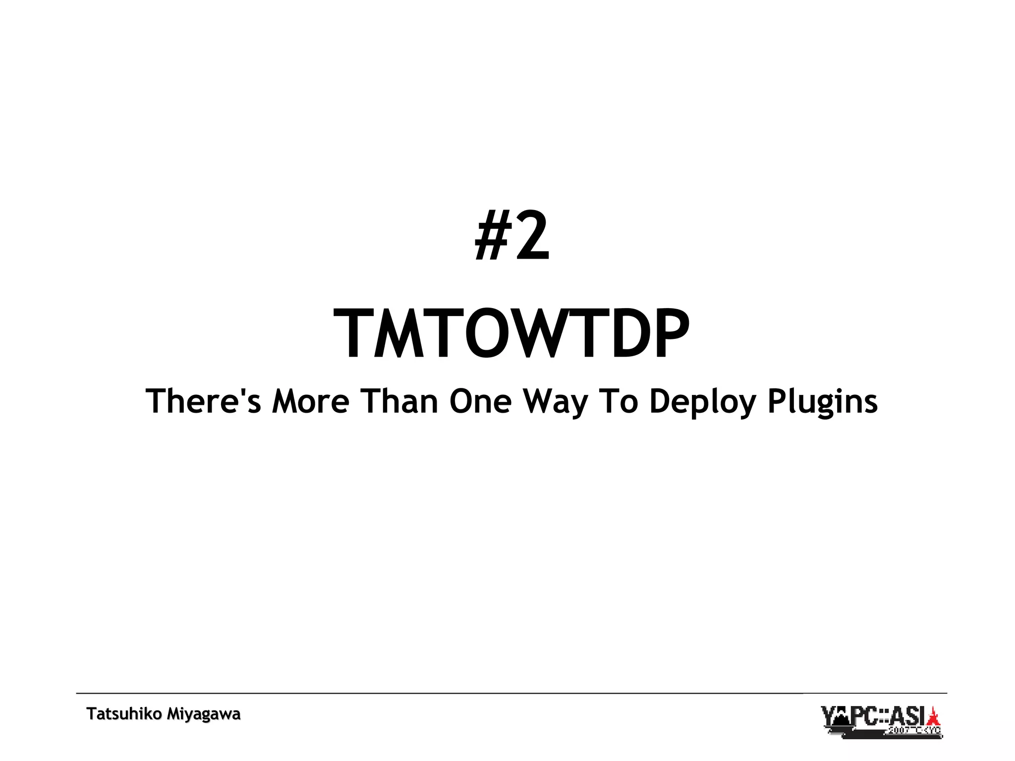 #2 TMTOWTDP There's More Than One Way To Deploy Plugins 