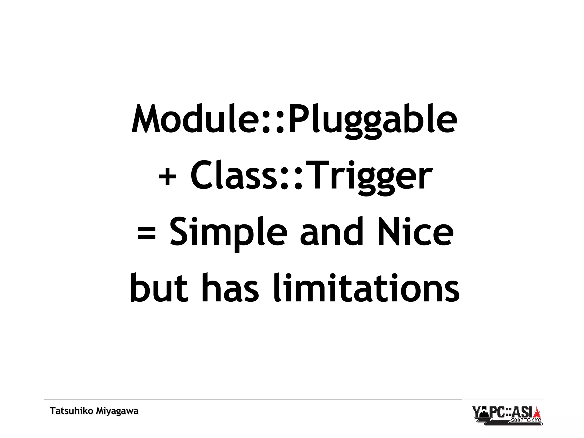 Module::Pluggable + Class::Trigger = Simple and Nice but has limitations 