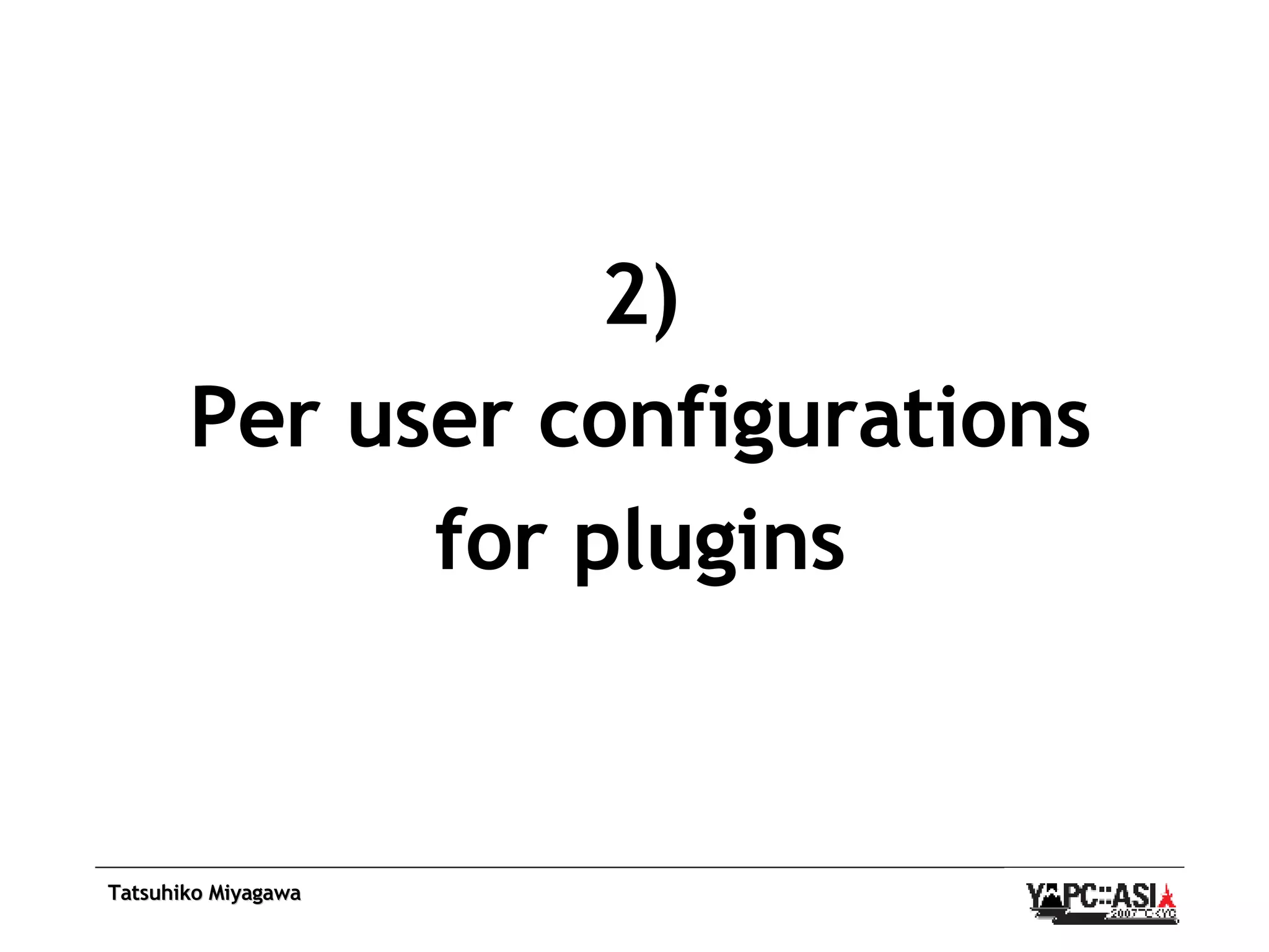 2) Per user configurations for plugins 
