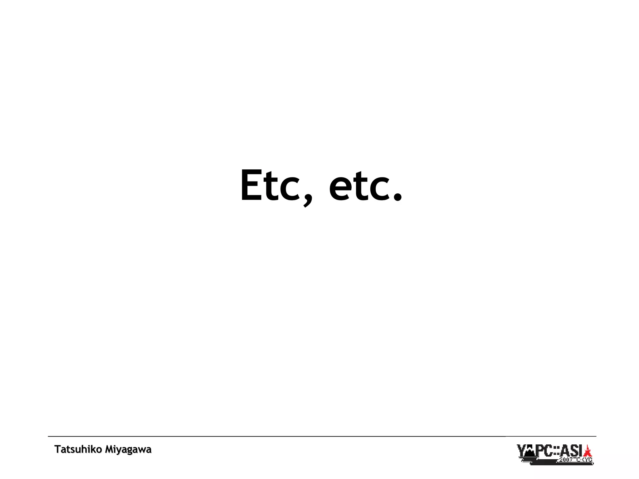 Etc, etc. 