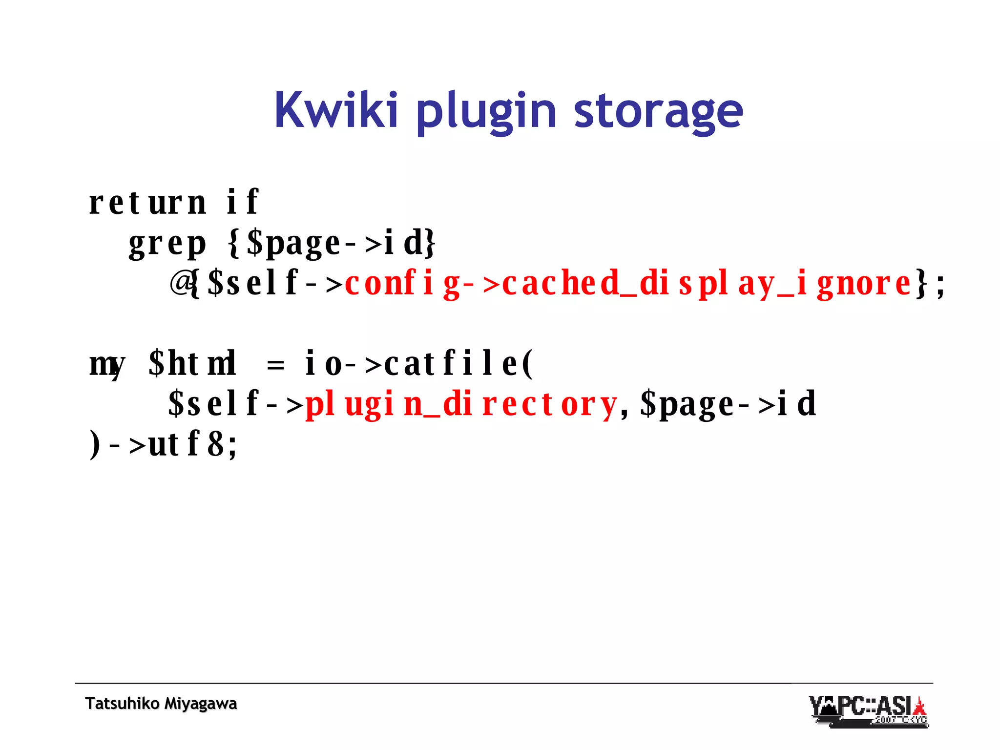Kwiki plugin storage return if  grep {$page->id} @{$self-> config->cached_display_ignore }; my $html = io->catfile( $self-> plugin_directory ,$page->id )->utf8; 