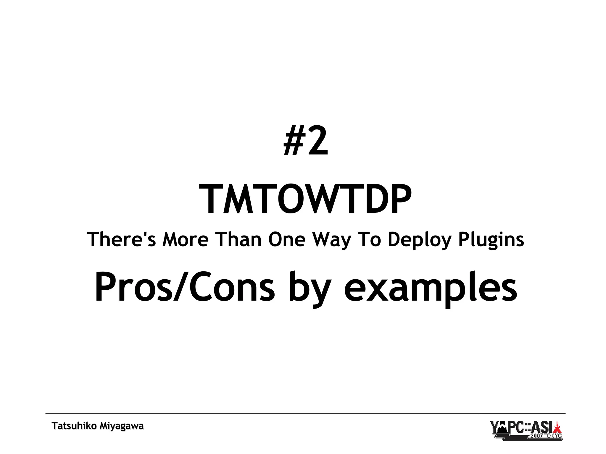 #2 TMTOWTDP There's More Than One Way To Deploy Plugins Pros/Cons by examples 