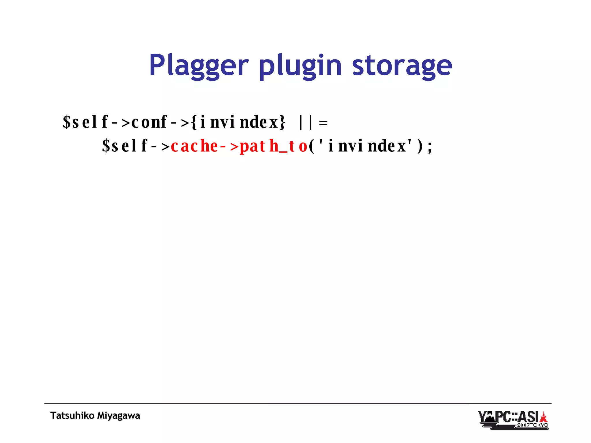 Plagger plugin storage $self->conf->{invindex} ||= $self-> cache->path_to ('invindex'); 