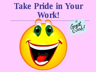 Take Pride in Your Work! ___________________________________________________________ 