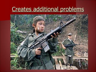 Creates additional problems 