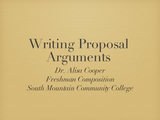 Writing Proposal Arguments ,[object Object],[object Object],[object Object]
