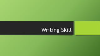 Writing Skill
 