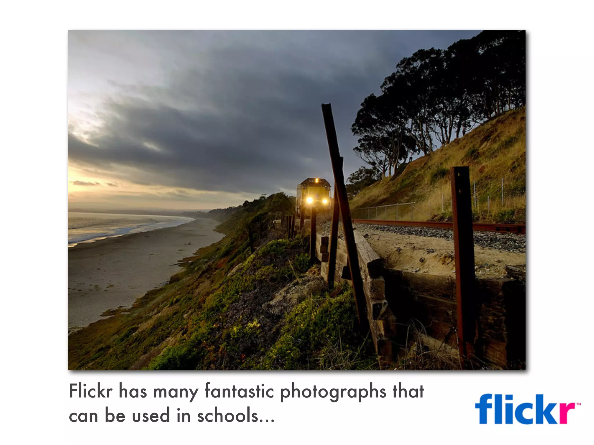 Flickr has many fantastic photographs that
can be used in schools...
 