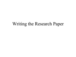 Writing the Research Paper 