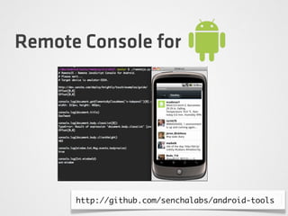 Remote Console for
http://github.com/senchalabs/android-tools
 