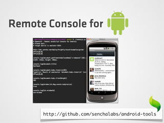 Remote Console for
http://github.com/senchalabs/android-tools
 