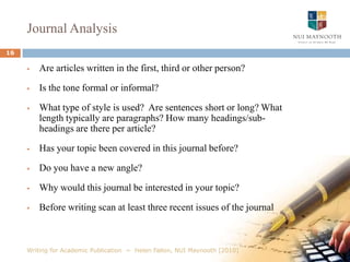On WritingIf you’re clear in your mind about what you are going to paint, there is no point in painting it (Picasso)I have to start to write to have ideas (Françoise Sagan)Writing is a process of discovery. Sometimes you don't know what you know. You may know it but have no idea how it fits together (Alice Walker)Maimon, Elaine P.(2007)  A Writer’s Resource: A Handbook for Writing and Research.  2nd ed. Boston: McGraw-Hill (see section on clustering)5Writing for Academic Publication  ~  Helen Fallon, NUI Maynooth [2010]