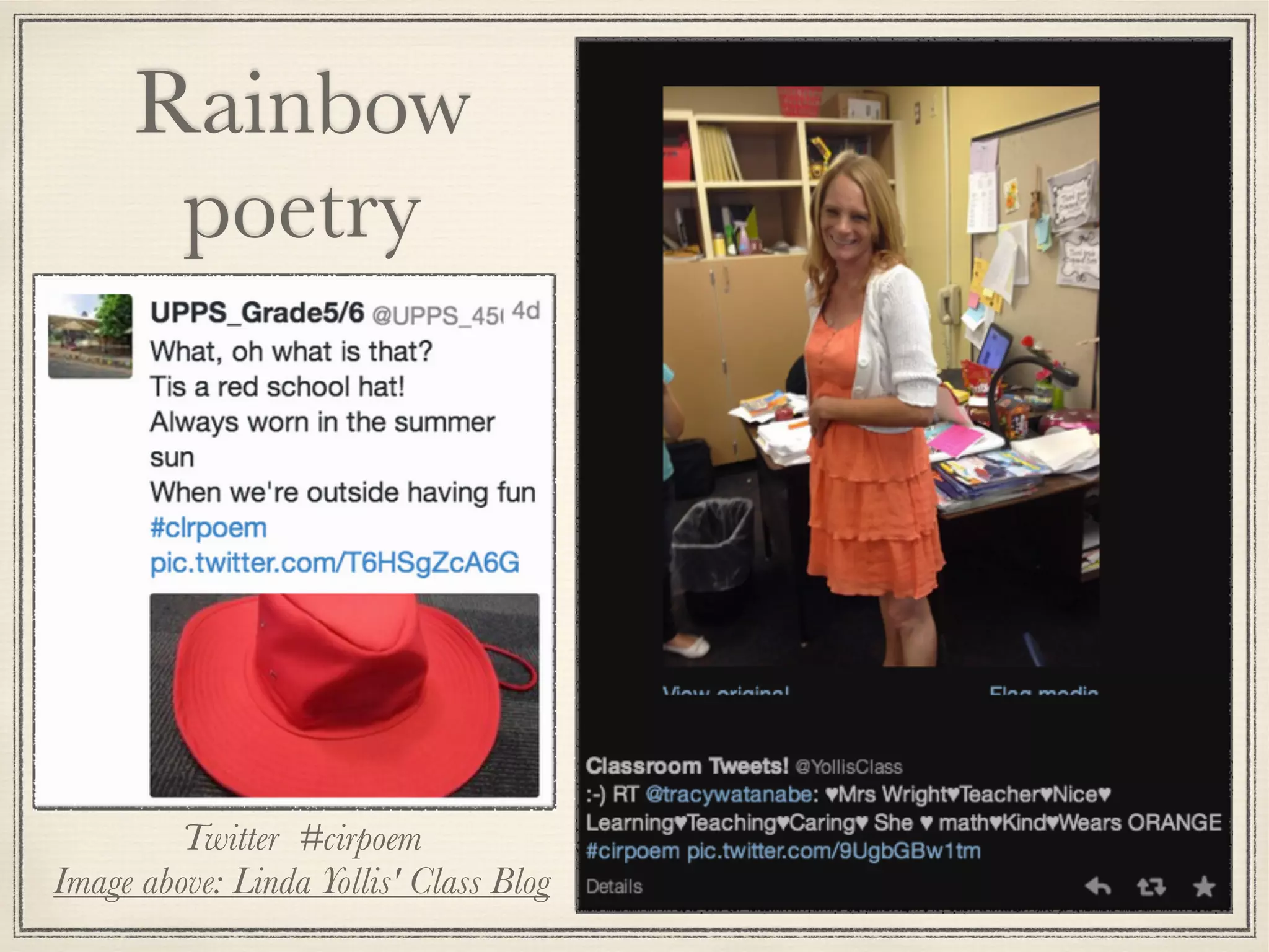 Rainbow
poetry
Twitter #cirpoem
Image above: Linda Yollis' Class Blog
 