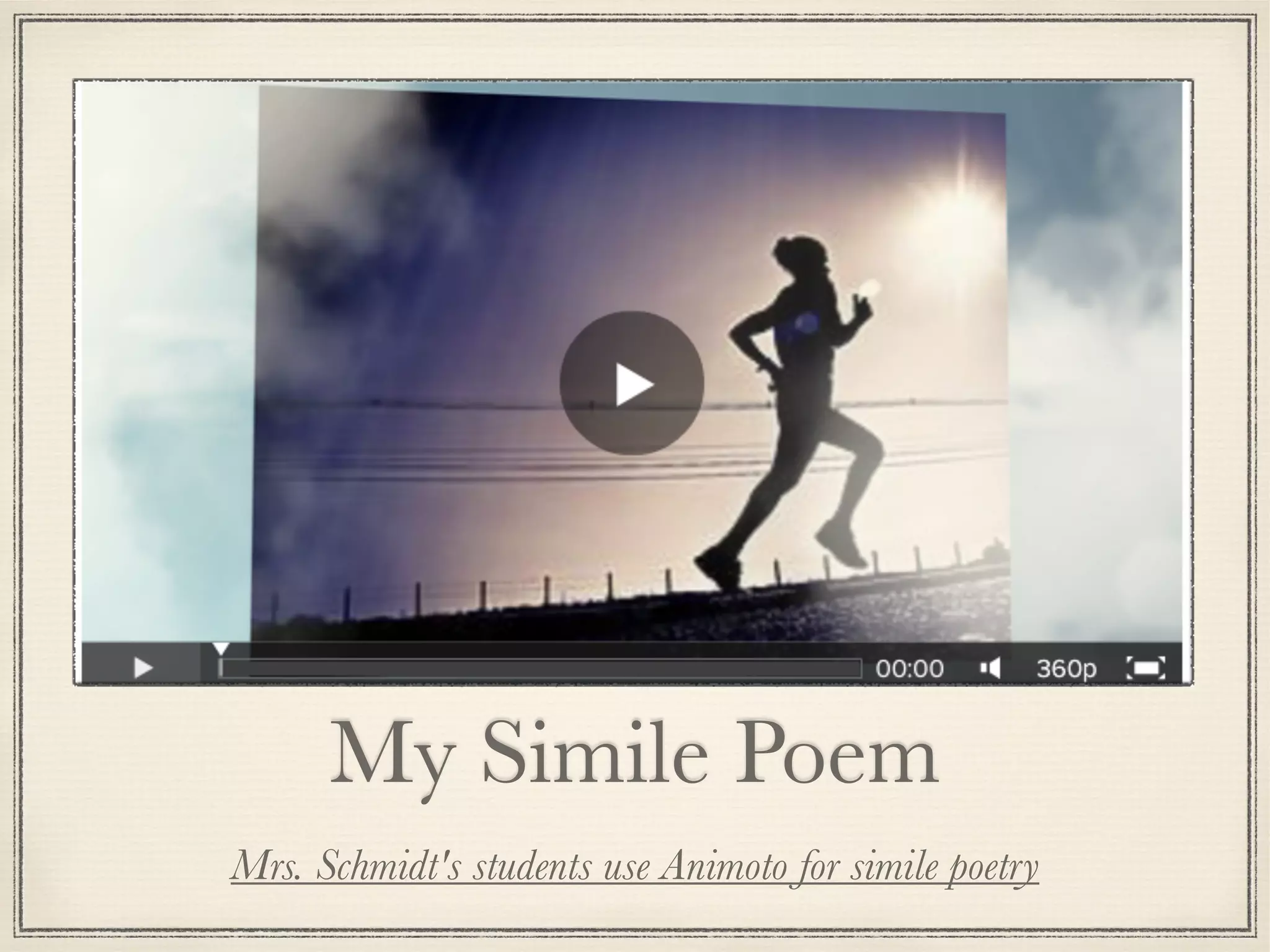 My Simile Poem
Mrs. Schmidt's students use Animoto for simile poetry
 