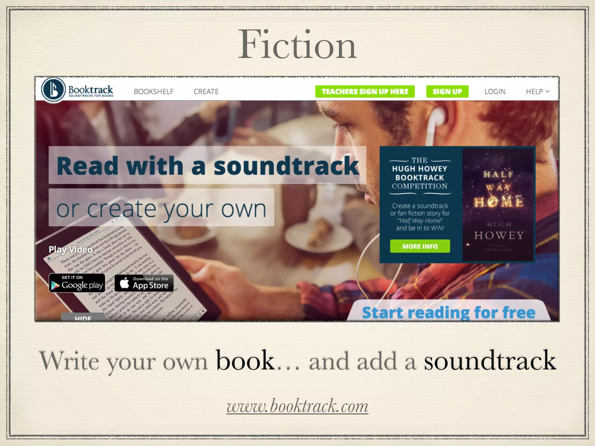 Write your own book… and add a soundtrack
www.booktrack.com
Fiction
 