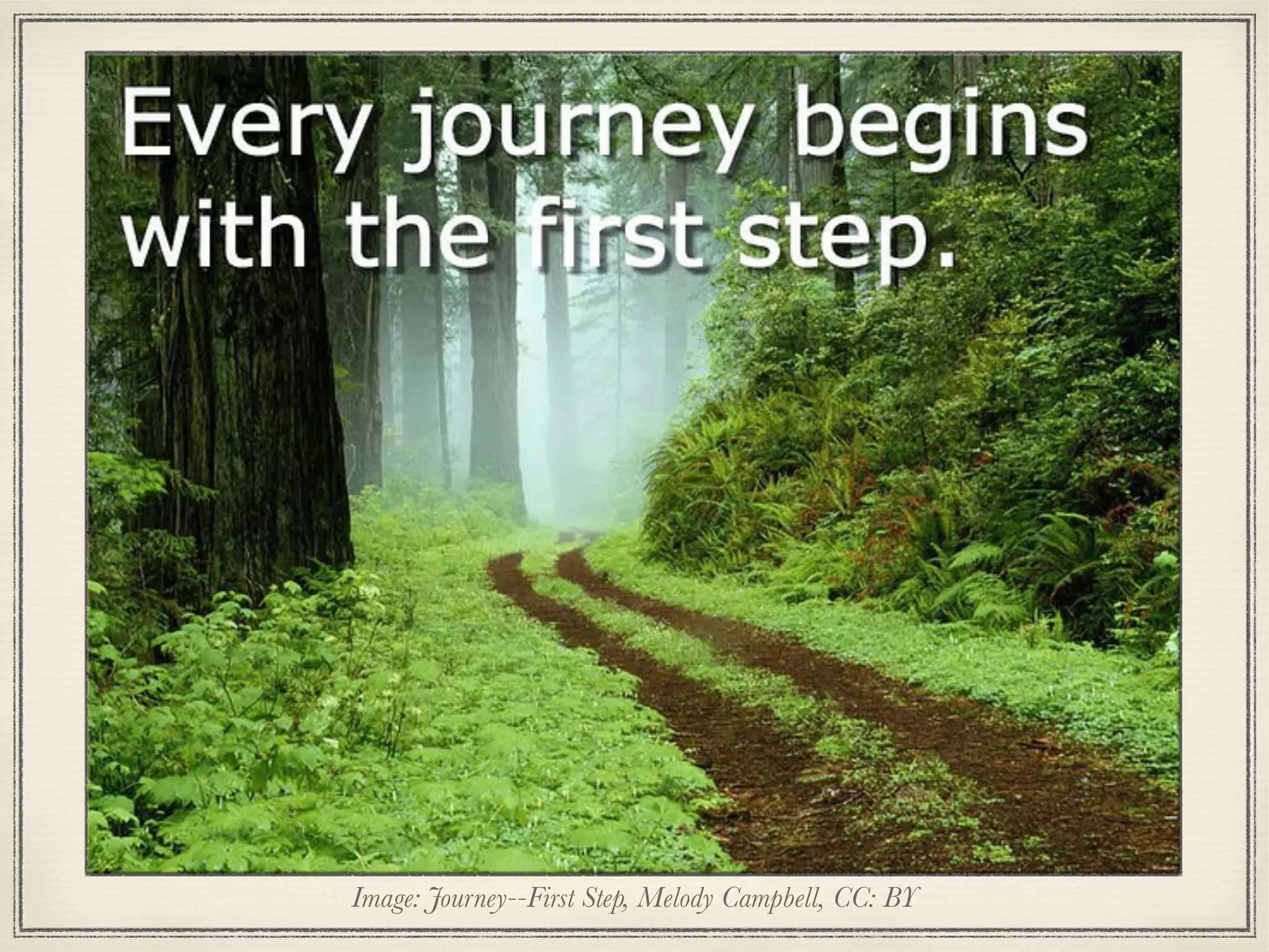 Image: Journey--First Step, Melody Campbell, CC: BY
 