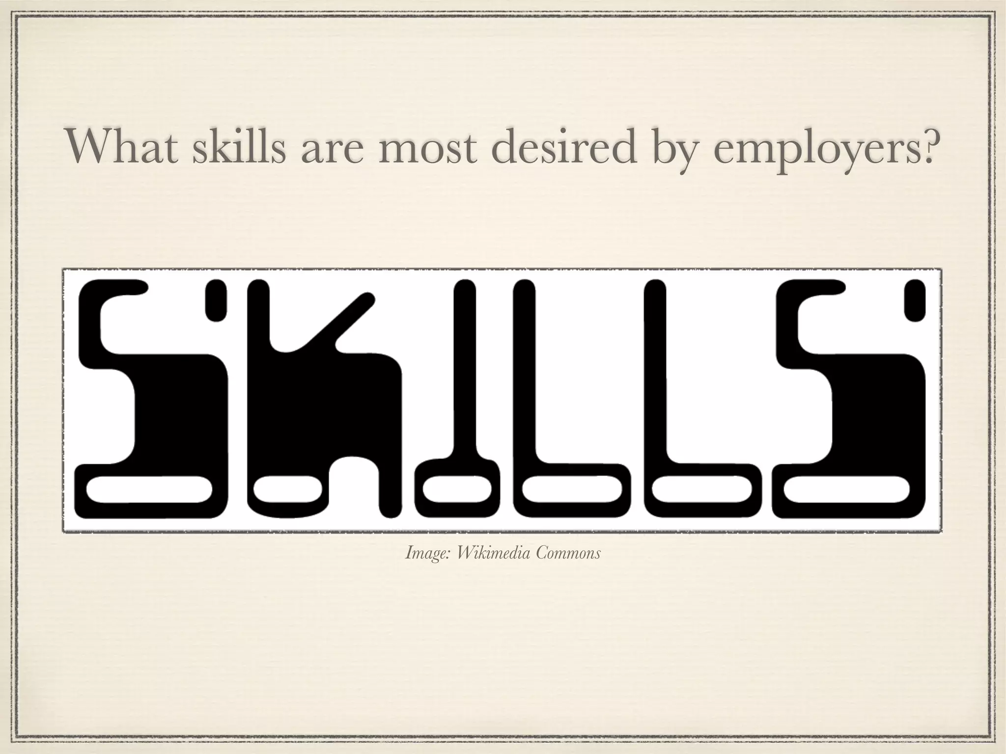 What skills are most desired by employers?
Image: Wikimedia Commons
 